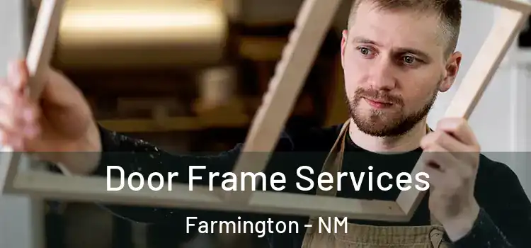 Door Frame Services Farmington - NM
